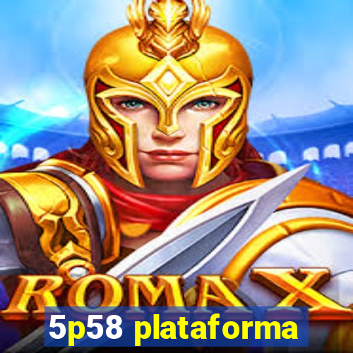 5p58 plataforma